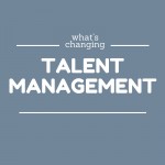 What's changing in talent management